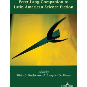 Peter Lang Publishing Inc Peter Lang Companion To Latin American Science Fiction Peter Lang Publishing Inc Peter Lang Companion To Latin American Science Fiction