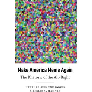 Peter Lang Publishing Inc Make America Meme Again : The Rhetoric Of The Alt-Right Peter Lang Publishing Inc Make America Meme Again : The Rhetoric Of The Alt-Right