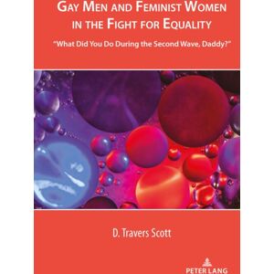 Peter Lang Publishing Inc Gay Men And Feminist Women In The Fight For Equality : “what Did You Do During The Second Wave, Daddy?” Peter Lang Publishing Inc Gay Men And Feminist Women In The Fight For Equality : “what Did You Do During The Second Wave, Daddy?”