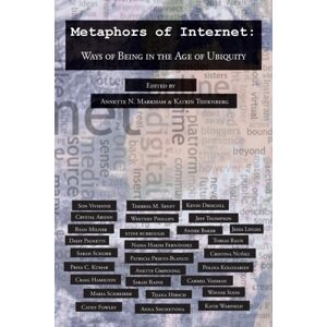 Peter Lang Publishing Inc Metaphors Of Internet : Ways Of Being In The Age Of Ubiquity Peter Lang Publishing Inc Metaphors Of Internet : Ways Of Being In The Age Of Ubiquity