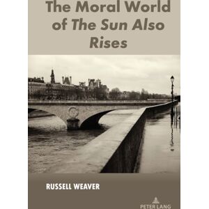 Peter Lang Publishing Inc The Moral World Of The Sun Also Rises Peter Lang Publishing Inc The Moral World Of The Sun Also Rises