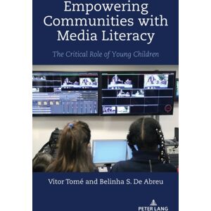 Peter Lang Publishing Inc Empowering Communities With Media Literacy : The Critical Role Of Young Children Peter Lang Publishing Inc Empowering Communities With Media Literacy : The Critical Role Of Young Children