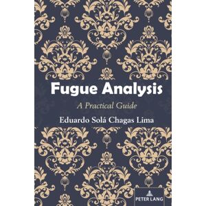 Peter Lang Publishing Inc Fugue Analysis : A Practical Guide Peter Lang Publishing Inc Fugue Analysis : A Practical Guide