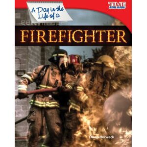 Teacher Created Materials, Inc A Day In The Life Of A Firefighter Teacher Created Materials, Inc A Day In The Life Of A Firefighter