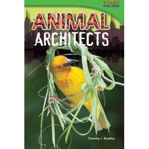 Teacher Created Materials, Inc Animal Architects Teacher Created Materials, Inc Animal Architects