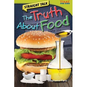 Teacher Created Materials, Inc Straight Talk: The Truth About Food Teacher Created Materials, Inc Straight Talk: The Truth About Food