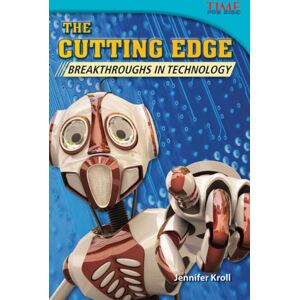 Teacher Created Materials, Inc The Cutting Edge : Breakthroughs In Technology Teacher Created Materials, Inc The Cutting Edge : Breakthroughs In Technology