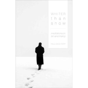 Crossway Books Whiter Than Snow : Meditations On Sin And Mercy Crossway Books Whiter Than Snow : Meditations On Sin And Mercy