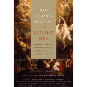 Crossway Books From Heaven He Came And Sought Her : Definite Atonement In Historical, Biblical, Theological, And Pastoral Perspective Crossway Books From Heaven He Came And Sought Her : Definite Atonement In Historical, Biblical, Theological, And Pastoral Perspective
