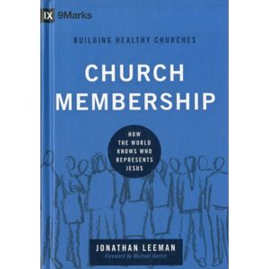 Crossway Books Church Membership : How The World Knows Who Represents Jesus Crossway Books Church Membership : How The World Knows Who Represents Jesus