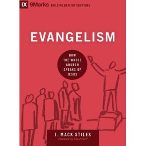 Crossway Books Evangelism : How The Whole Church Speaks Of Jesus Crossway Books Evangelism : How The Whole Church Speaks Of Jesus