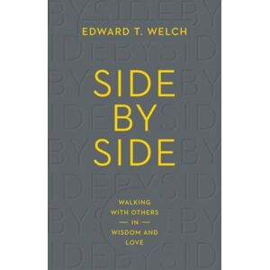 Crossway Books Side By Side : Walking With Others In Wisdom And Love Crossway Books Side By Side : Walking With Others In Wisdom And Love