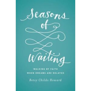 Crossway Books Seasons Of Waiting : Walking By Faith When Dreams Are Delayed Crossway Books Seasons Of Waiting : Walking By Faith When Dreams Are Delayed