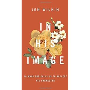 Crossway Books In His Image : 10 Ways God Calls Us To Reflect His Character Crossway Books In His Image : 10 Ways God Calls Us To Reflect His Character