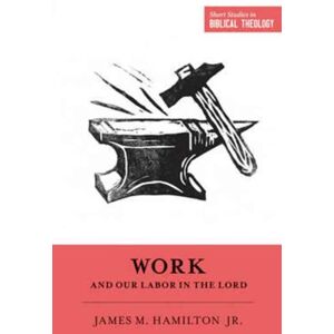 Crossway Books Work And Our Labor In The Lord Crossway Books Work And Our Labor In The Lord
