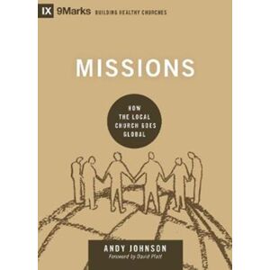 Crossway Books Missions : How The Local Church Goes Global Crossway Books Missions : How The Local Church Goes Global