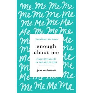 Crossway Books Enough About Me : Find Lasting Joy In The Age Of Self Crossway Books Enough About Me : Find Lasting Joy In The Age Of Self