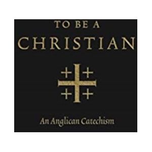 Crossway Books To Be A Christian : An Anglican Catechism (Approved Edition) Crossway Books To Be A Christian : An Anglican Catechism (Approved Edition)