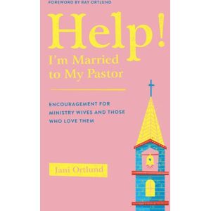 Crossway Books Help! I'M Married To My Pastor : Encouragement For Ministry Wives And Those Who Love Them Crossway Books Help! I'M Married To My Pastor : Encouragement For Ministry Wives And Those Who Love Them