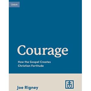 Crossway Books Courage : How The Gospel Creates Christian Fortitude Crossway Books Courage : How The Gospel Creates Christian Fortitude