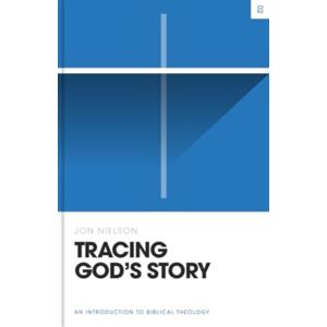 Crossway Books Tracing God'S Story : An Introduction To Biblical Theology Crossway Books Tracing God'S Story : An Introduction To Biblical Theology