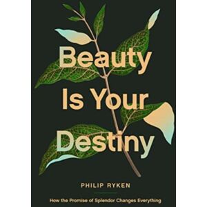 Crossway Books Beauty Is Your Destiny : How The Promise Of Splendor Changes Everything Crossway Books Beauty Is Your Destiny : How The Promise Of Splendor Changes Everything