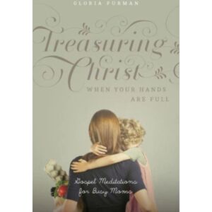Crossway Books Treasuring Christ When Your Hands Are Full : Gospel Meditations For Busy Moms (With Study Questions) Crossway Books Treasuring Christ When Your Hands Are Full : Gospel Meditations For Busy Moms (With Study Questions)