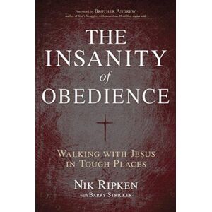 Broadman & Holman Publishers The Insanity Of Obedience : Walking With Jesus In Tough Places Broadman & Holman Publishers The Insanity Of Obedience : Walking With Jesus In Tough Places