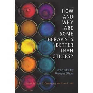 American Psychological Association How And Why Are Some Therapists Better Than Others? : Understanding Therapist Effects American Psychological Association How And Why Are Some Therapists Better Than Others? : Understanding Therapist Effects