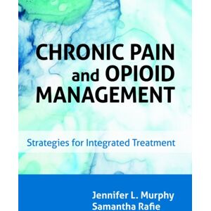 American Psychological Association Chronic Pain And Opioid Management : Strategies For Integrated Treatment American Psychological Association Chronic Pain And Opioid Management : Strategies For Integrated Treatment