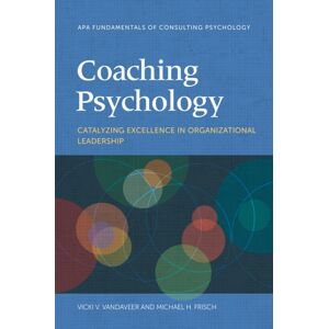 American Psychological Association Coaching Psychology : Catalyzing Excellence In Organizational Leadership American Psychological Association Coaching Psychology : Catalyzing Excellence In Organizational Leadership