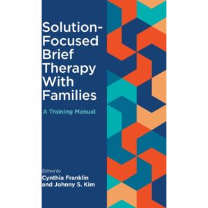 American Psychological Association Solution-Focused Brief Therapy With Families : A Training Manual American Psychological Association Solution-Focused Brief Therapy With Families : A Training Manual
