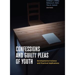 American Psychological Association Confessions And Guilty Pleas Of Youth : Developmental Science And Practical Implications American Psychological Association Confessions And Guilty Pleas Of Youth : Developmental Science And Practical Implications