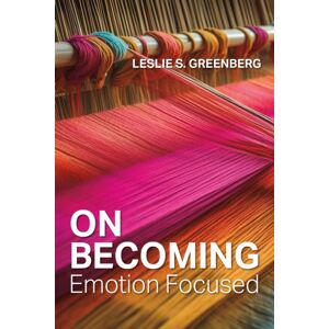 American Psychological Association On Becoming Emotion Focused American Psychological Association On Becoming Emotion Focused