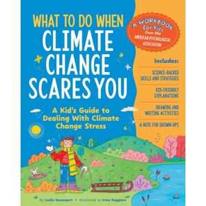 American Psychological Association What To Do When Climate Change Scares You : A Kid'S Guide To Dealing With Climate Change Stress American Psychological Association What To Do When Climate Change Scares You : A Kid'S Guide To Dealing With Climate Change Stress