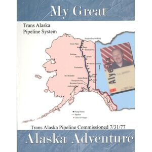 AuthorHouse My Great Alaska Adventure AuthorHouse My Great Alaska Adventure