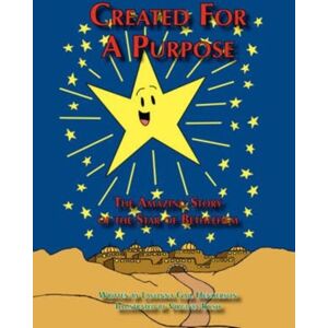 AuthorHouse Created For A Purpose : The Amazing Story Of The Star Of Bethlehem AuthorHouse Created For A Purpose : The Amazing Story Of The Star Of Bethlehem