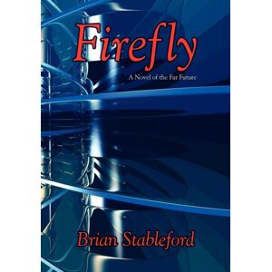 Wildside Press Firefly : A Novel Of The Far Future Wildside Press Firefly : A Novel Of The Far Future