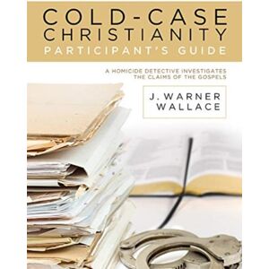 David C Cook Publishing Company Cold-Case Christianity Participant'S Guide David C Cook Publishing Company Cold-Case Christianity Participant'S Guide