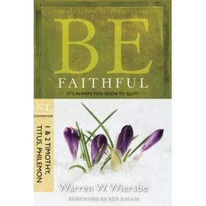 David C Cook Publishing Company Be Faithful - 1 & 2 Timothy Titus Philemon : It'S Always Too Soon To Quit! David C Cook Publishing Company Be Faithful - 1 & 2 Timothy Titus Philemon : It'S Always Too Soon To Quit!