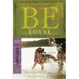David C Cook Publishing Company Be Loyal - Matthew : Following The King Of Kings David C Cook Publishing Company Be Loyal - Matthew : Following The King Of Kings