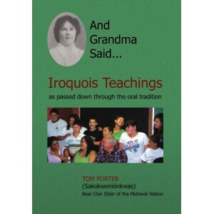 Xlibris Us And Grandma Said... Iroquois Teachings : As Passed Down Through The Oral Tradition Xlibris Us And Grandma Said... Iroquois Teachings : As Passed Down Through The Oral Tradition