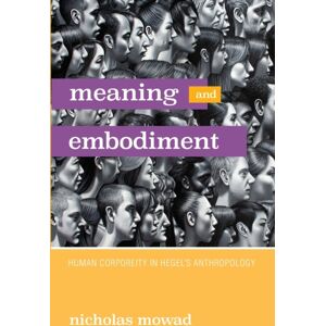 State University of New York Press Meaning And Embodiment : Human Corporeity In Hegel'S Anthropology State University of New York Press Meaning And Embodiment : Human Corporeity In Hegel'S Anthropology
