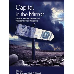 State University of New York Press Capital In The Mirror : Critical Social Theory And The Aesthetic Dimension State University of New York Press Capital In The Mirror : Critical Social Theory And The Aesthetic Dimension