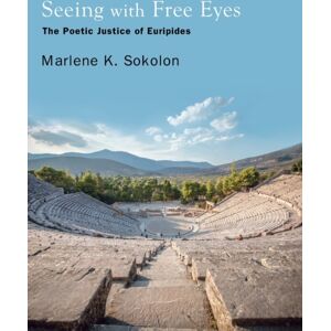 State University of New York Press Seeing With Free Eyes : The Poetic Justice Of Euripides State University of New York Press Seeing With Free Eyes : The Poetic Justice Of Euripides