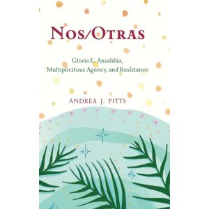 State University of New York Press Nos/otras : Gloria E. Anzaldua, Multiplicitous Agency, And Resistance State University of New York Press Nos/otras : Gloria E. Anzaldua, Multiplicitous Agency, And Resistance