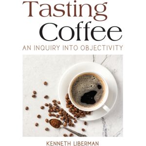 State University of New York Press Tasting Coffee : An Inquiry Into Objectivity State University of New York Press Tasting Coffee : An Inquiry Into Objectivity