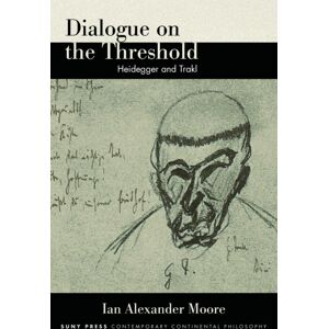 State University of New York Press Dialogue On The Threshold : Heidegger And Trakl State University of New York Press Dialogue On The Threshold : Heidegger And Trakl
