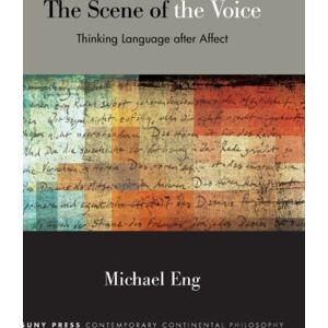 State University of New York Press The Scene Of The Voice : Thinking Language After Affect State University of New York Press The Scene Of The Voice : Thinking Language After Affect