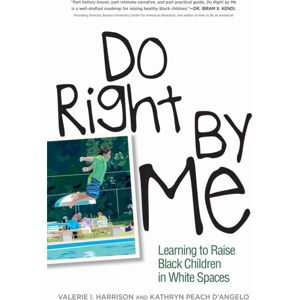 Temple University Press,U.S. Do Right By Me : Learning To Raise Black Children In White Spaces Temple University Press,U.S. Do Right By Me : Learning To Raise Black Children In White Spaces